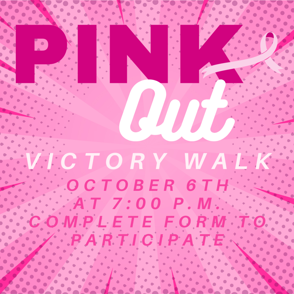 Pink Out Victory Walk October 6th at 7:00 P.M. Complete form to participate. Pink background